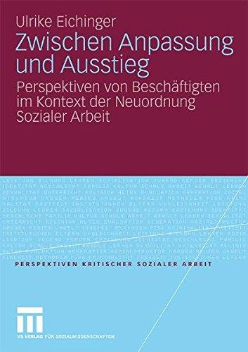 Zwischen Anpassung und Ausstieg: Perspektiven von Beschäftigten im Kontext der Neuordnung Sozialer Arbeit (Perspektiven kritischer Sozialer Arbeit)