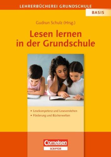 Lehrerbücherei Grundschule - Basis: Lesen lernen in der Grundschule: Lesekompetenz und Leseverstehen - Förderung und Bücherwelten