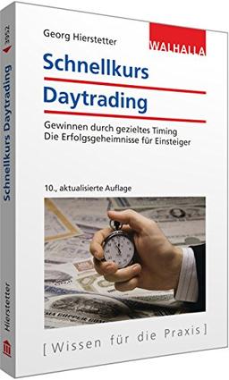 Schnellkurs Daytrading: Gewinnen durch gezieltes Timing; Die Erfolgsgeheimnisse für Einsteiger