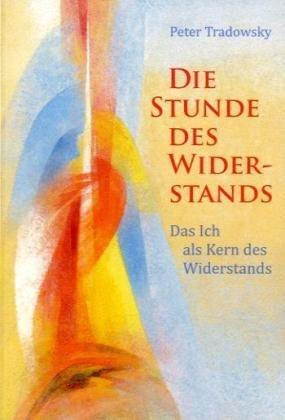 Die Stunde des Widerstands: Das Ich als Kern des Widerstands