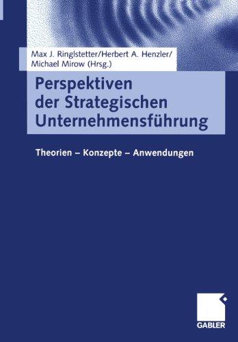 Perspektiven der Strategischen Unternehmensführung. Theorien - Konzepte - Anwendungen