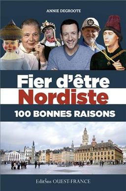 Fier d'être nordiste : 100 bonnes raisons