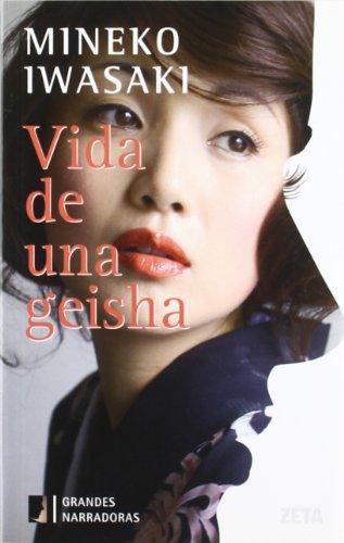 Vida de una geisha : la verdadera historia: SERIE GRANDES NARRADORAS (BEST SELLER ZETA BOLSILLO, Band 0)