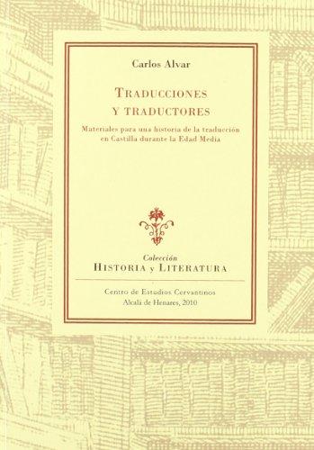 Traducciones y traductores : materiales para una historia de la traducción en Castilla duranta la Edad Media