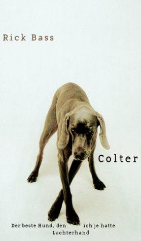 Colter. Der beste Hund, den ich je hatte