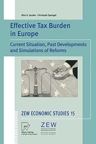 Effective Tax Burden in Europe: Current Situation, Past Developments and Simulations of Reforms (ZEW Economic Studies) (ZEW Economic Studies, 15, Band 15)