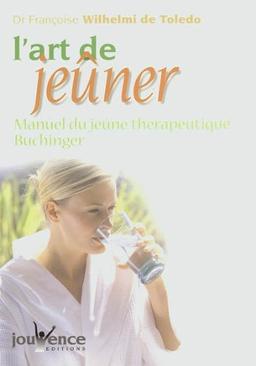 L'art de jeûner : manuel du jeûne thérapeutique Buchinger