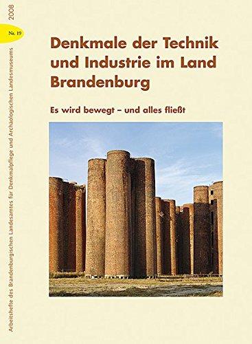 Arbeitshefte des Brandenburgischen Landesamtes für Denkmalpflege und Archäologischen Landesmuseums: Denkmale der Technik und Industrie im Land Brandenburg