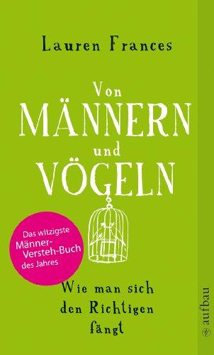 Von Männern und Vögeln: Wie man den Richtigen fängt