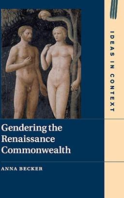 Gendering the Renaissance Commonwealth (Ideas in Context, Band 123)