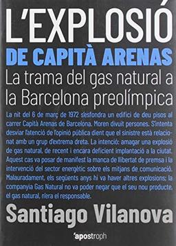 L'explosió de Capità Arenas: La trama del gas natural a la Barcelona preolímpica (Apostroph Assaig, Band 1)