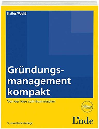 Gründungsmanagement kompakt: Von der Idee zum Businessplan