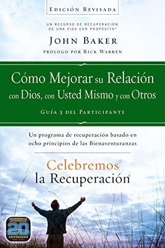 Celebremos la recuperación Guía 3: Cómo mejorar su relación con Dios, con usted mismo y con otros: Un programa de recuperación basado en ocho principios de las bienaventuranzas