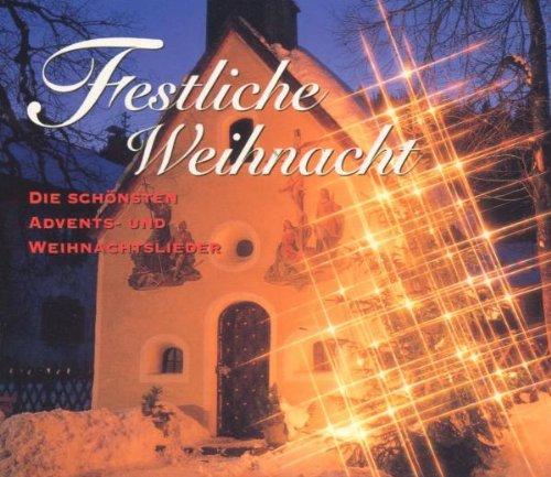 Festliche Weihnacht: Die schönsten Advents- und Weihnachtslieder