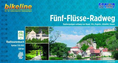 Bikeline Fünf-Flüsse-Radweg: Radvergnügen entlang von Naab, Vils, Pegnitz, Altmühl und Donau. Radtourenbuch mit Karten 1:50 000, 320 km, wetterfest/reißfest, GPS-Tracks-Download