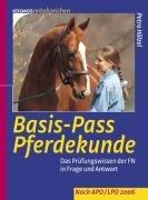 Basis-Pass Pferdekunde: Vorbereitung auf die praktische und theoretische Prüfung. Neu nach APO/LPO 2006