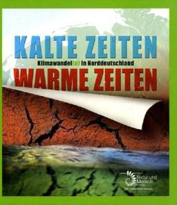 Kalte Zeiten - Warme Zeiten: Klimawandel(n) in Norddeutschland