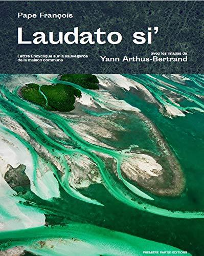 Laudato si' : lettre encyclique sur la sauvegarde de la maison commune