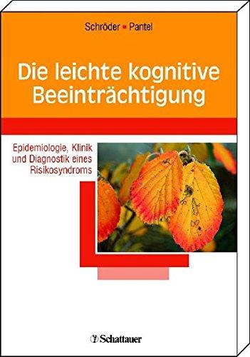 Die leichte kognitive Beeintraechtigung: Klinik, Diagnostik, Therapie und Prävention im Vorfeld der Alzheimer-Demenz