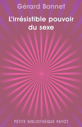 L'irrésistible pouvoir du sexe : les cinq formes de notre sexualité