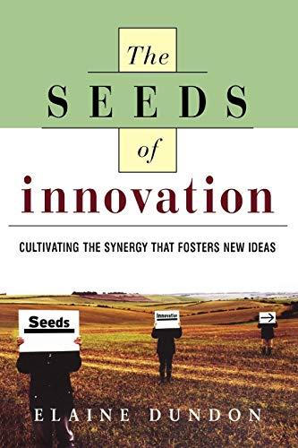 The Seeds of Innovation: Cultivating the Synergy That Fosters New Ideas