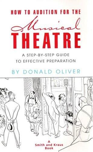 How to Audition for Musical Theatre: A Step-By-Step Guide to Effective Preparation (Career Development Book)