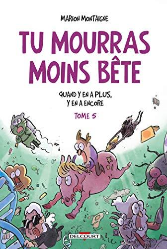 Tu mourras moins bête : mais tu mourras quand même !. Vol. 5. Quand y en a plus, y en a encore