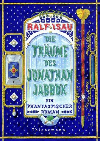 Die Träume des Jonathan Jabbok: Ein phantastischer Roman