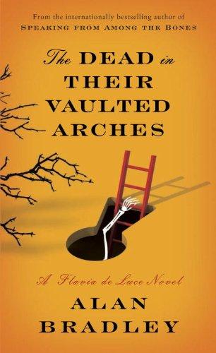 The Dead in Their Vaulted Arches: A Flavia de Luce Novel