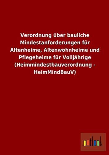 Verordnung über bauliche Mindestanforderungen für Altenheime, Altenwohnheime und Pflegeheime für Volljährige (Heimmindes