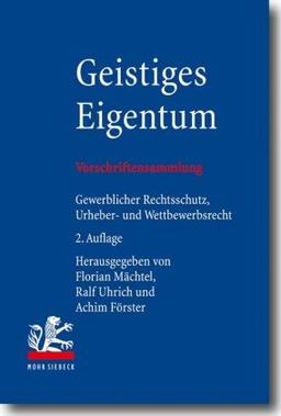 Geistiges Eigentum: Vorschriftensammlung zum gewerblichen Rechtsschutz, Urheberrecht und Wettbewerbsrecht