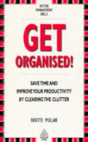 Get Organised!: A Guide to Personal Productivity (Better Management Skills S.)