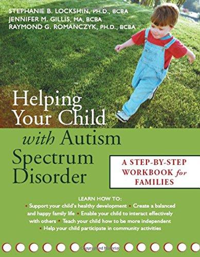 Helping Your Child with Autism Spectrum Disorder: A Step-By-Step Workbook for Families