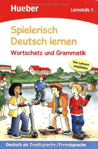 Spielerisch Deutsch lernen - Wortschatz und Grammatik - Lernstufe 1: Deutsch als Zweitsprache / Fremdsprache