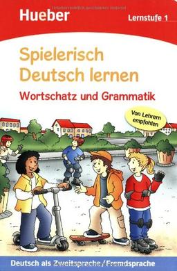 Spielerisch Deutsch lernen - Wortschatz und Grammatik - Lernstufe 1: Deutsch als Zweitsprache / Fremdsprache