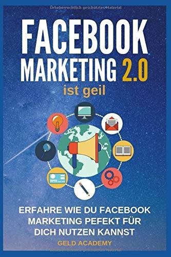 Facebook Marketing 2.0 ist geil: Erfahre wie Du Facebook perfekt für Dich nutzen kannst. Wie Du damit Geld verdienst, Geld sparst, passives Einkommen aufbaust und finanziell frei wirst. Mehr Kunden.