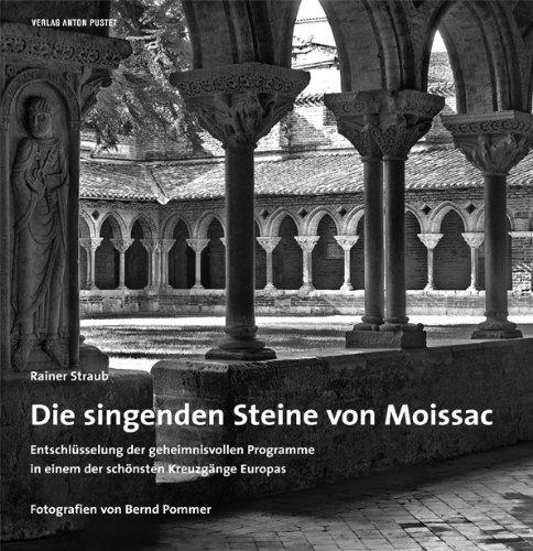 Die singenden Steine von Moissac. Entschlüsselung der geheimnisvollen Programme in einem der schönsten Kreuzgänge Europas