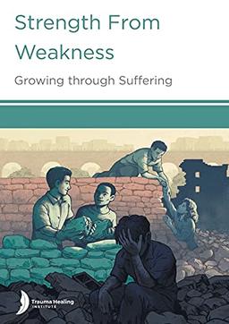 Strength from Weakness: Growing through Suffering