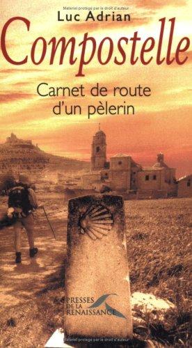 Compostelle : carnet de route d'un pèlerin