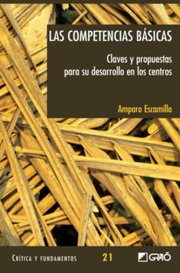 Las competencias básicas: Claves y propuestas para su desarrollo en los centros (Didáctica / Diseño y desarrollo curricular, Band 21)