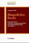 Bürgerliches Recht: Examenswissen nach der Anspruchsmethode mit (Prüfungs) Schemata und Fällen