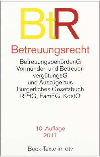 Betreuungsrecht: BetreuungsbehördenG, Vormünder- und BetreuervergütungsG und Auszüge aus: Bürgerliches Gesetzbuch, Rechtspflegergesetz, FGG, KostO