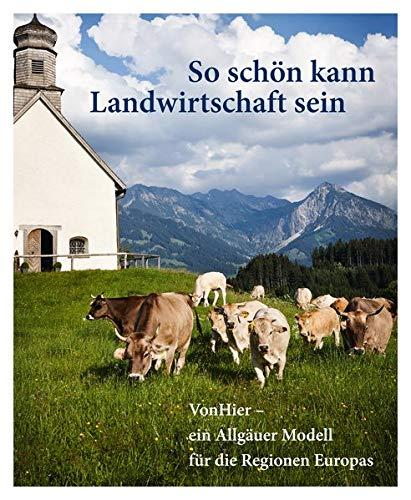 So schön kann Landwirtschaft sein: VonHier – ein Allgäuer Modell für die Regionen Europas