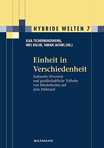 Einheit in Verschiedenheit: Kulturelle Diversität und gesellschaftliche Teilhabe von Minderheiten auf dem Prüfstand (Hybride Welten)