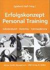 Erfolgskonzept Personal Training: Selbständigkeit Marketing Trainingsplanung