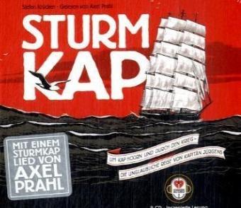 Sturmkap: Um Kap Hoorn und durch den Krieg - die unglaubliche Reise von Kapitän Jürgens