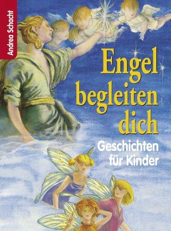 Engel begleiten dich. Geschichten für Kinder