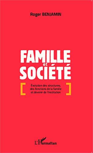 Famille et société : évolution des structures, des fonctions de la famille et devenir de l'institution