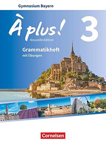 À plus ! - Französisch als 1. und 2. Fremdsprache - Bayern - Ausgabe 2017 - Band 3: Grammatikheft