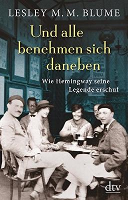 Und alle benehmen sich daneben: Wie Hemingway seine Legende erschuf